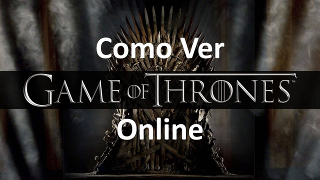 Cómo ver Juego de Tronos Online (Game of Thrones)