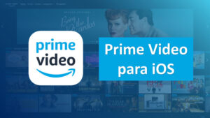 Descargar Amazon Prime Video para iOS: iPhone, iPad y iPod